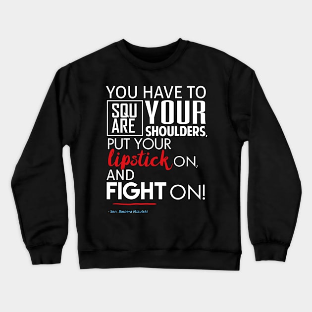 Put Your Lipstick On and Fight (Feminist Resistance Quote) Crewneck Sweatshirt by Boots